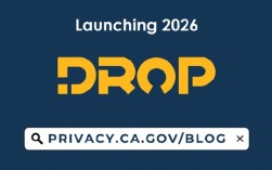 美国加州上线DROP平台：发现个人信息被买卖 一键即可要求企业删除 ！